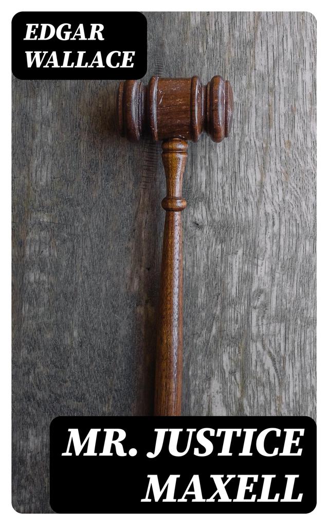 Produktbild: Mr. Justice Maxell | Edgar Wallace