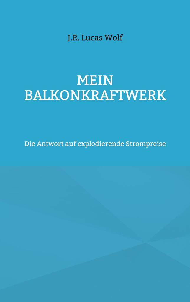 Produktbild: Mein Balkonkraftwerk | J. R. Lucas Wolf