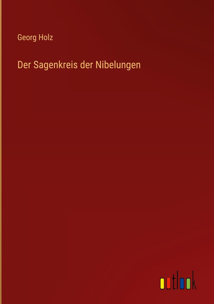 Produktbild: Der Sagenkreis der Nibelungen | Georg Holz