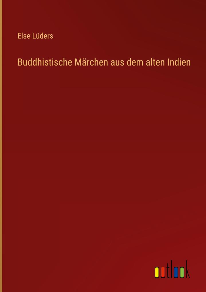 Produktbild: Buddhistische Märchen aus dem alten Indien | Else Lüders