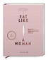 Produktbild: Eat like a Woman | Verena Haselmayr, Denise Rosenberger, Andrea Haselmayr