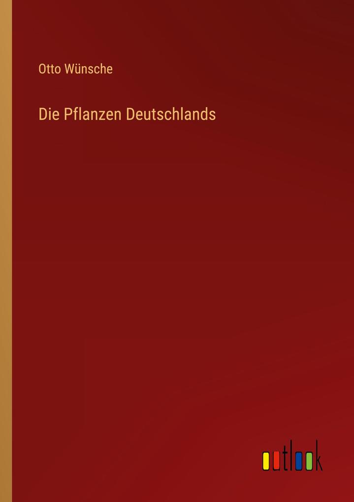 Produktbild: Die Pflanzen Deutschlands | Otto Wünsche