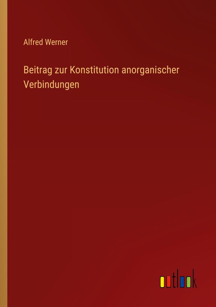 Produktbild: Beitrag zur Konstitution anorganischer Verbindungen | Alfred Werner