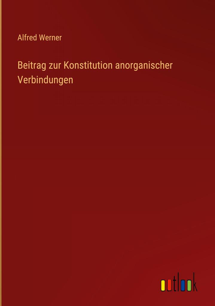 Produktbild: Beitrag zur Konstitution anorganischer Verbindungen | Alfred Werner