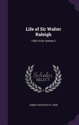 Produktbild: Life of Sir Walter Raleigh | James Augustus St John