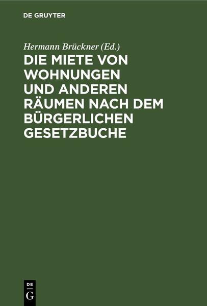 Produktbild: Die Miete von Wohnungen und anderen Räumen nach dem Bürgerlichen Gesetzbuche