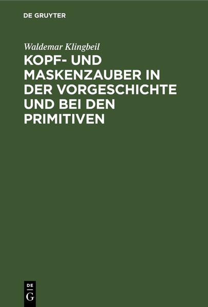 Produktbild: Kopf- und Maskenzauber in der Vorgeschichte und bei den Primitiven | Waldemar Klingbeil
