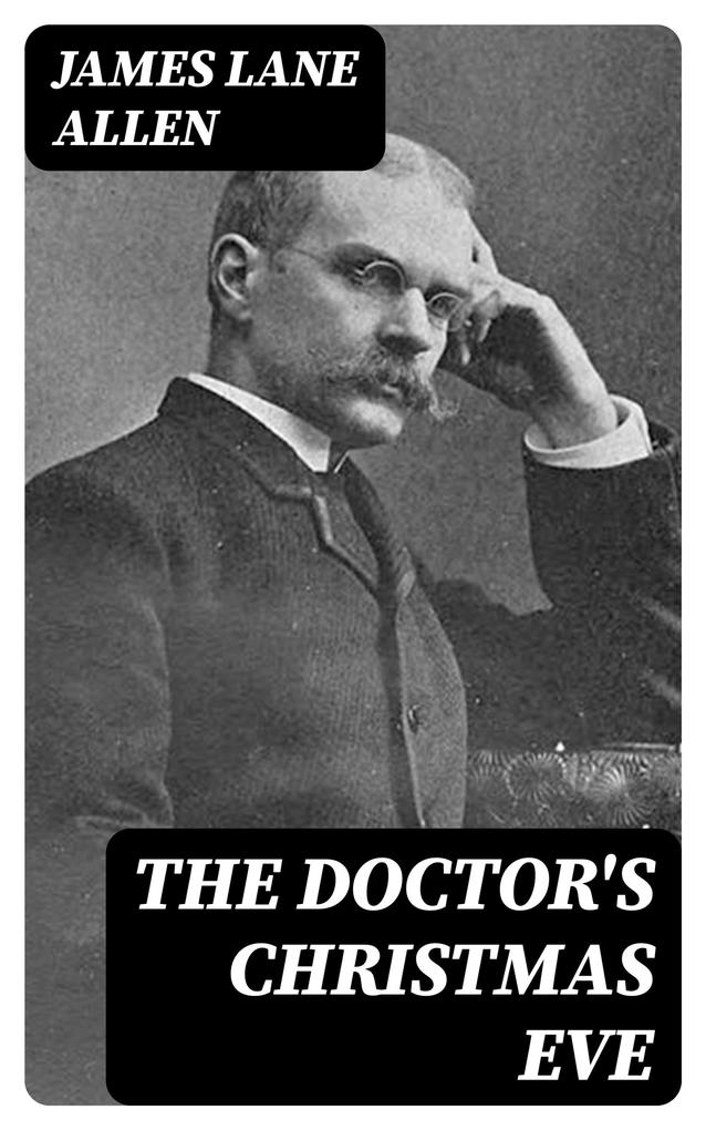 Produktbild: The Doctor's Christmas Eve | James Lane Allen