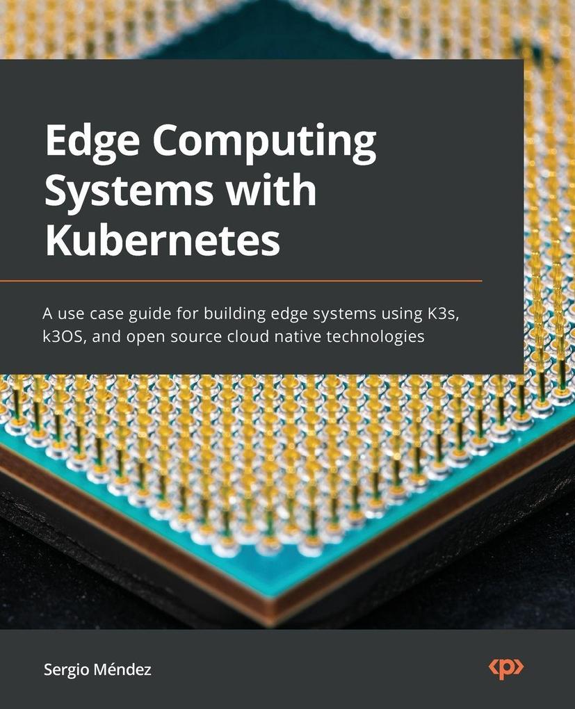 Produktbild: Edge Computing Systems with Kubernetes | Sergio Méndez