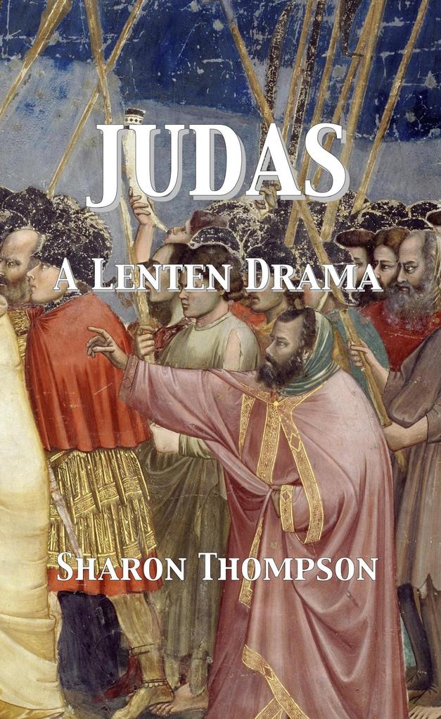 Produktbild: Judas - A Lenten Drama | Sharon Thompson