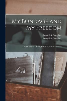 Produktbild: My Bondage and My Freedom: Part I. Life as a Slave, Part II. Life as a Freeman | Frederick Douglass
