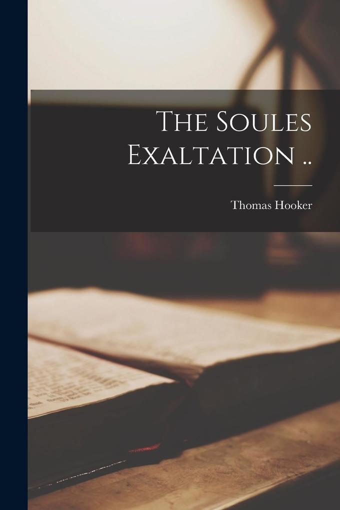 Produktbild: The Soules Exaltation .. | Thomas Hooker