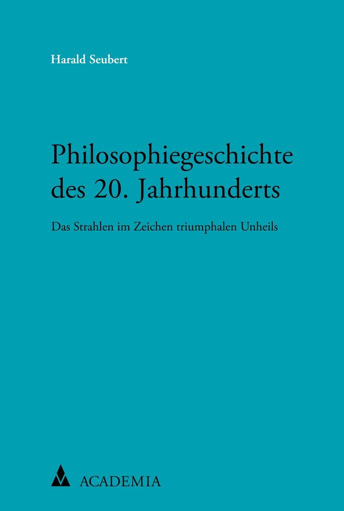 Produktbild: Philosophiegeschichte des 20. Jahrhunderts | Harald Seubert