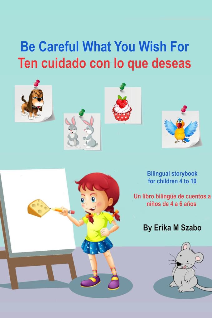 Produktbild: Be Careful What You Wish For - Ten cuidado con lo que deseas | Erika M Szabo