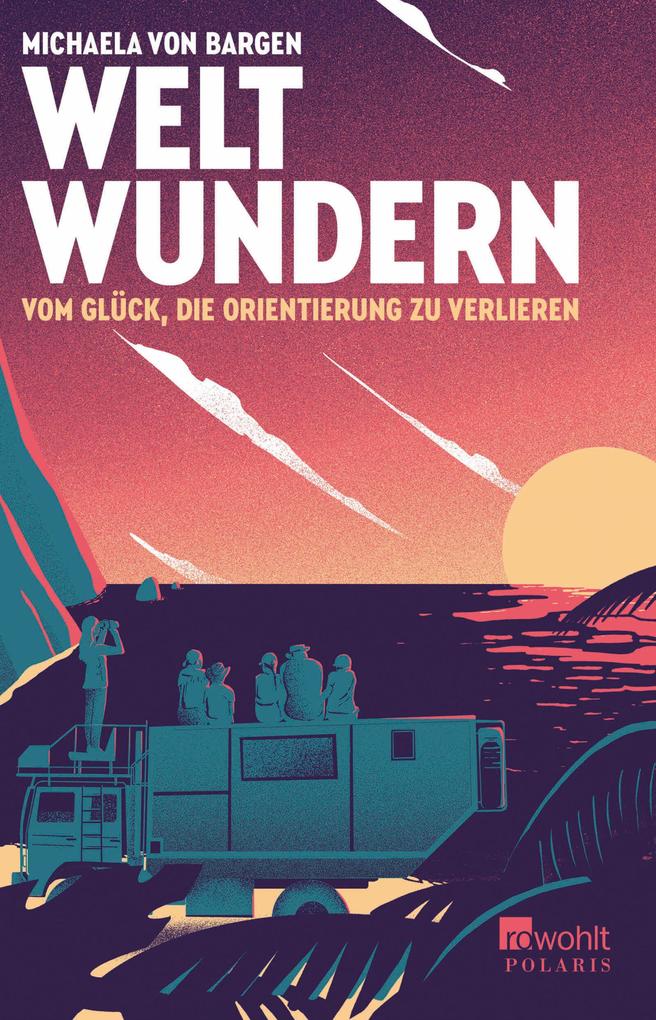 Produktbild: Weltwundern - Vom Glück, die Orientierung zu verlieren | Michaela von Bargen