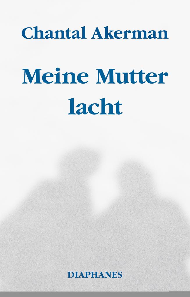 Produktbild: Meine Mutter lacht | Chantal Akerman