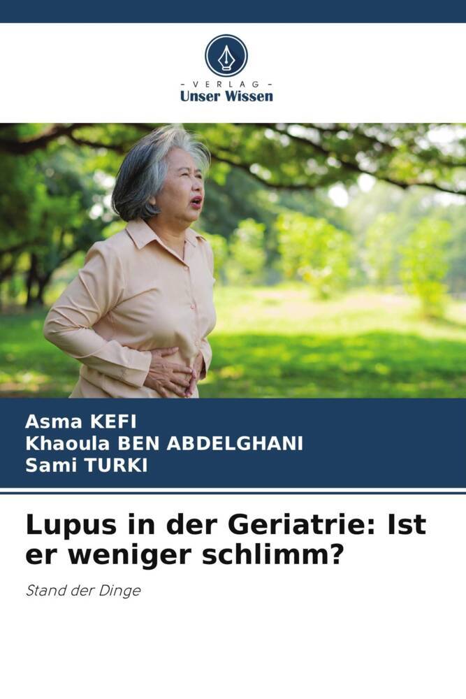 Produktbild: Lupus in der Geriatrie: Ist er weniger schlimm? | Asma Kefi, Khaoula Ben Abdelghani, Sami Turki