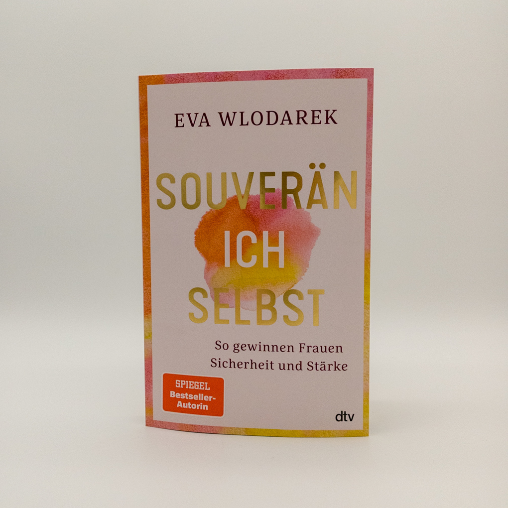Weitere Ansicht: Souverän ich selbst So gewinnen Frauen Sicherheit und Stärke | Eva Wlodarek