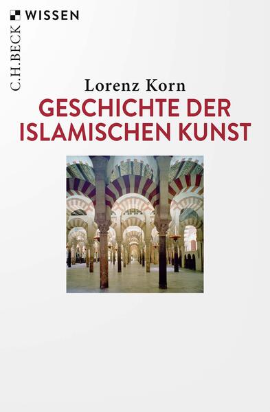 Produktbild: Geschichte der islamischen Kunst | Lorenz Korn