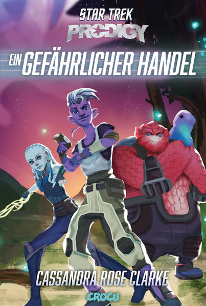 Produktbild: Star Trek - Prodigy: Ein gefährlicher Handel | Cassandra Rose Clarke