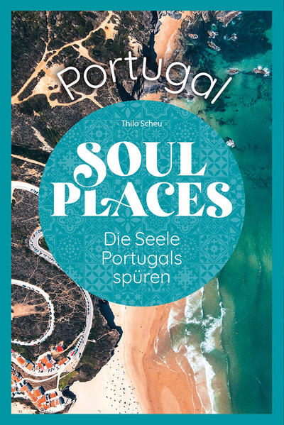 Produktbild: Soul Places Portugal - Die Seele Portugals spüren | Thilo Scheu