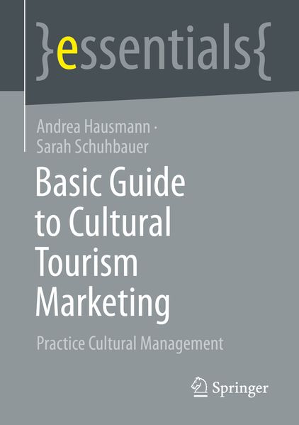 Produktbild: Basic Guide to Cultural Tourism Marketing | Andrea Hausmann, Sarah Schuhbauer