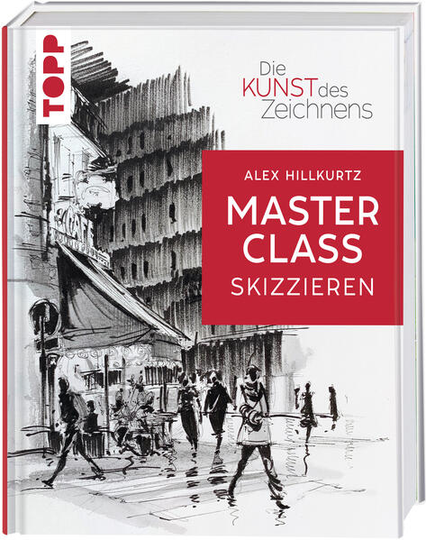 Produktbild: Die Kunst des Zeichnens Masterclass - Skizzieren | Alex Hillkurtz