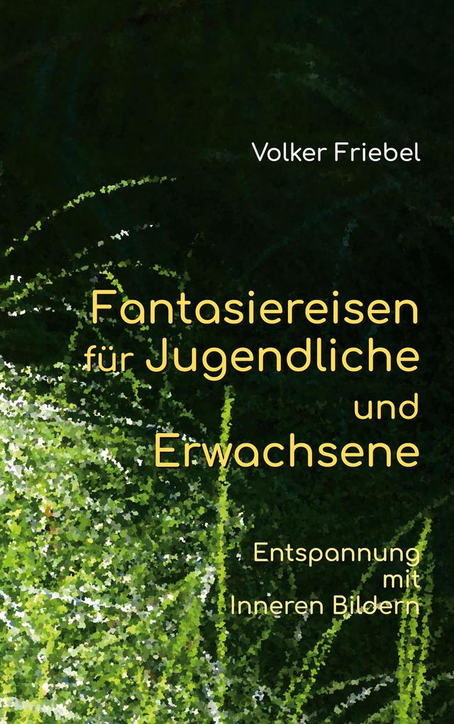 Produktbild: Fantasiereisen für Jugendliche und Erwachsene | Volker Friebel
