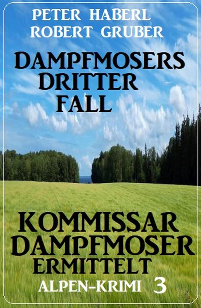 Produktbild: Dampfmosers dritter Fall - Kommissar Dampfmoser ermittelt: Alpenkrimi 3 | Peter Haberl, Robert Gruber