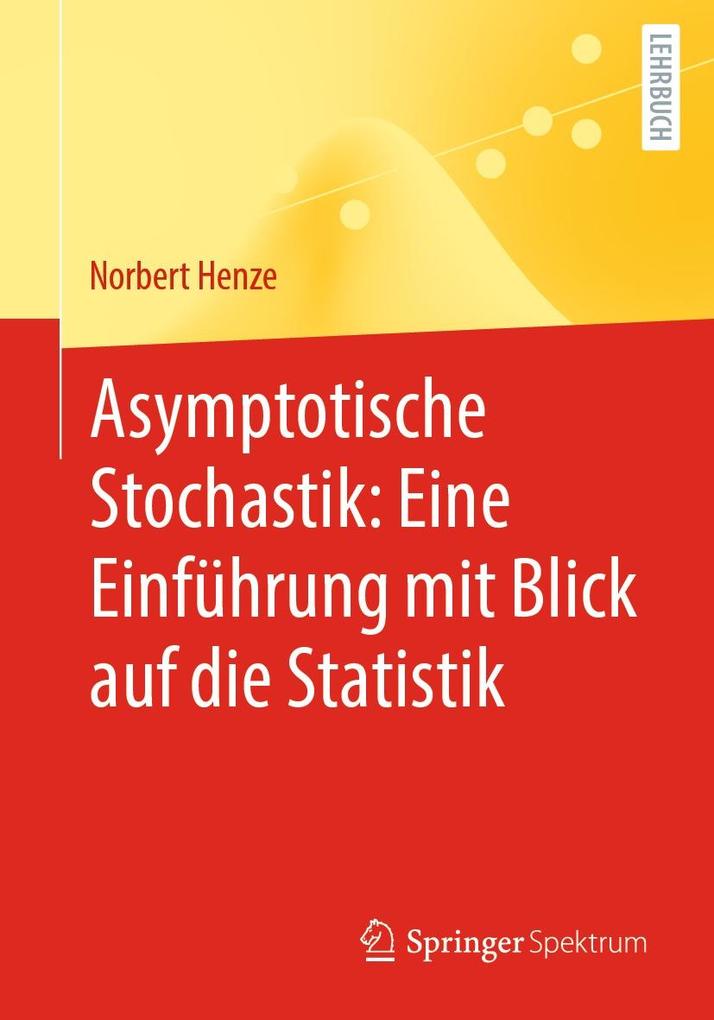 Produktbild: Asymptotische Stochastik: Eine Einführung mit Blick auf die Statistik | Norbert Henze
