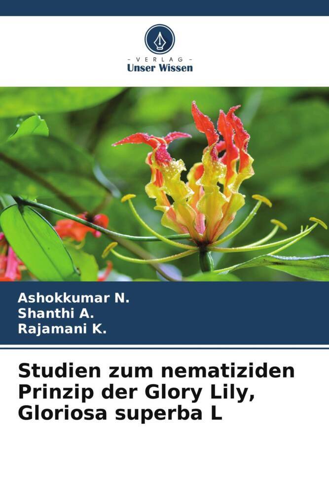 Produktbild: Studien zum nematiziden Prinzip der Glory Lily, Gloriosa superba L | Ashokkumar N., Shanthi A., Rajamani K.