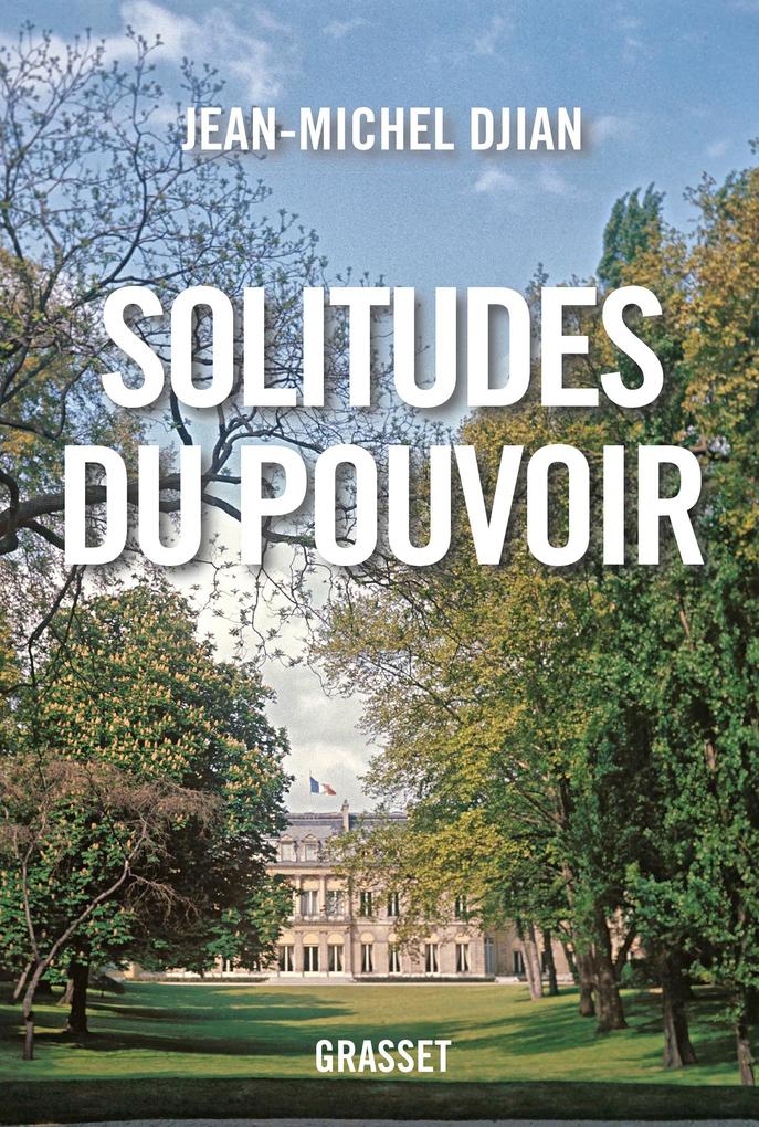 Produktbild: Solitudes du pouvoir | Jean-Michel Djian