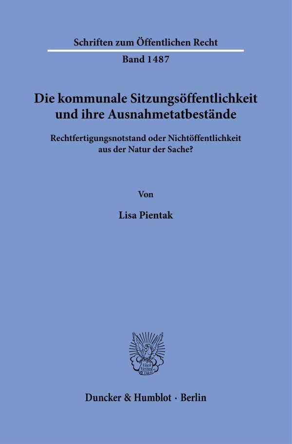 Produktbild: Die kommunale Sitzungsöffentlichkeit und ihre Ausnahmetatbestände. | Lisa Pientak
