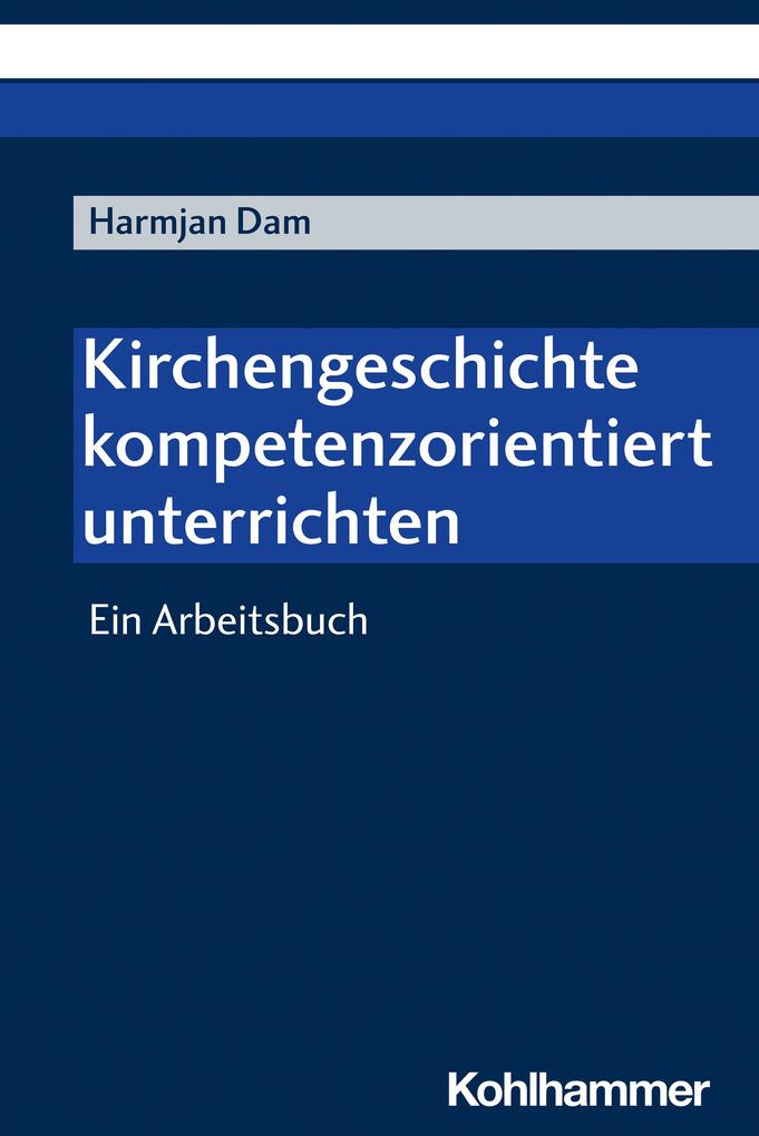 Produktbild: Kirchengeschichte kompetenzorientiert unterrichten | Harmjan Dam