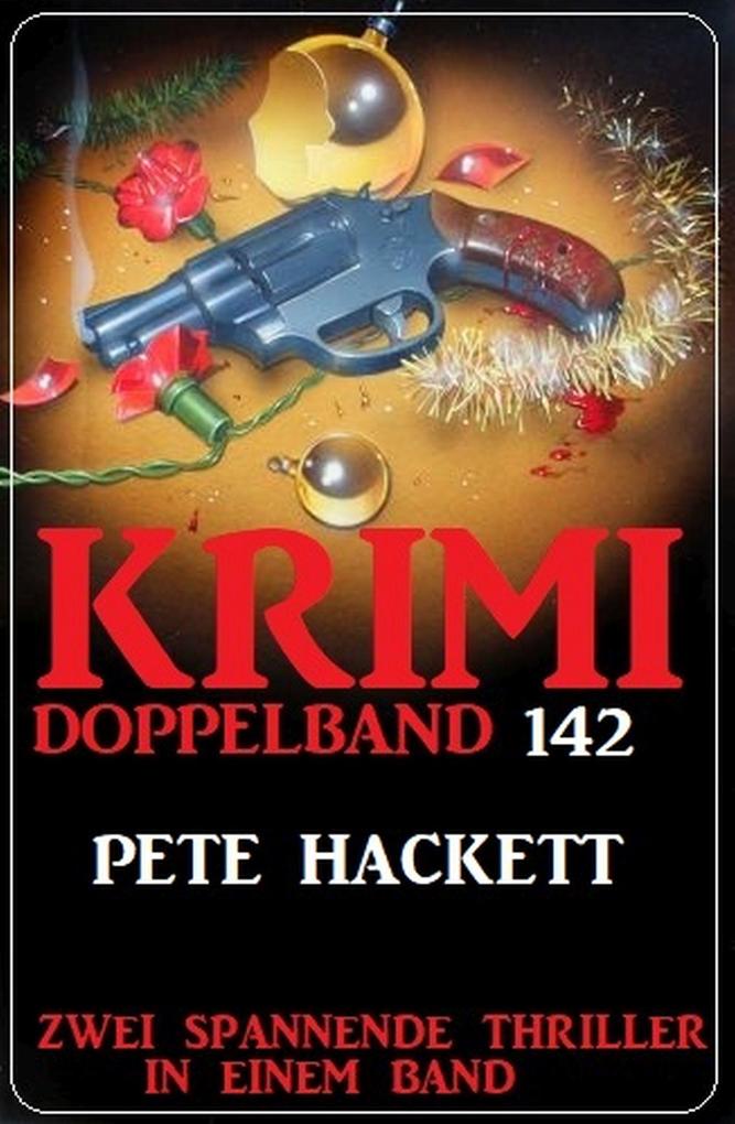Produktbild: Krimi Doppelband 142 - Zwei spannende Thriller in einem Band | Pete Hackett