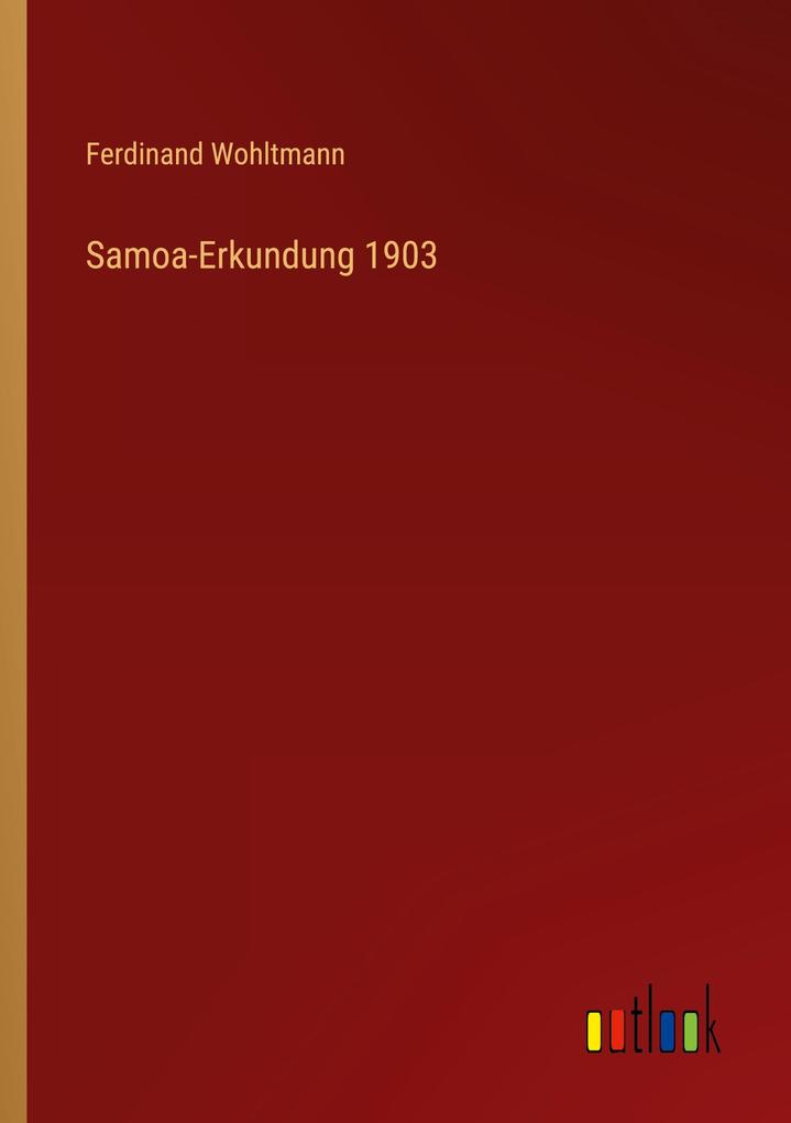 Produktbild: Samoa-Erkundung 1903 | Ferdinand Wohltmann