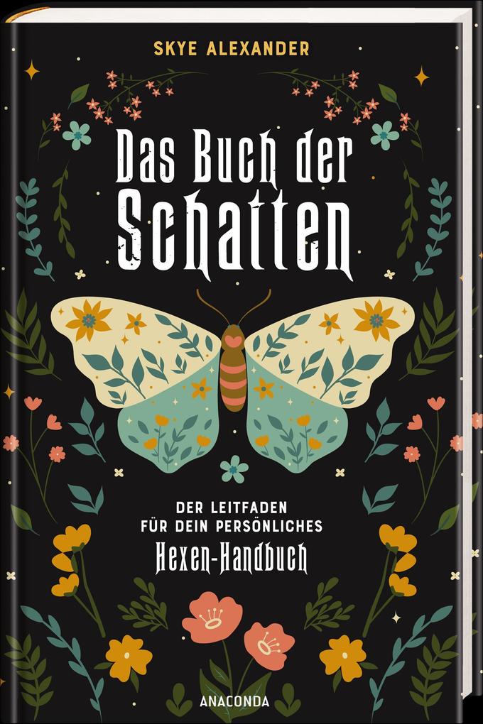 Weitere Ansicht: Das Buch der Schatten. Der Leitfaden für dein persönliches Hexen-Handbuch. - Anlage, Aufbau, Anwendung | Skye Alexander