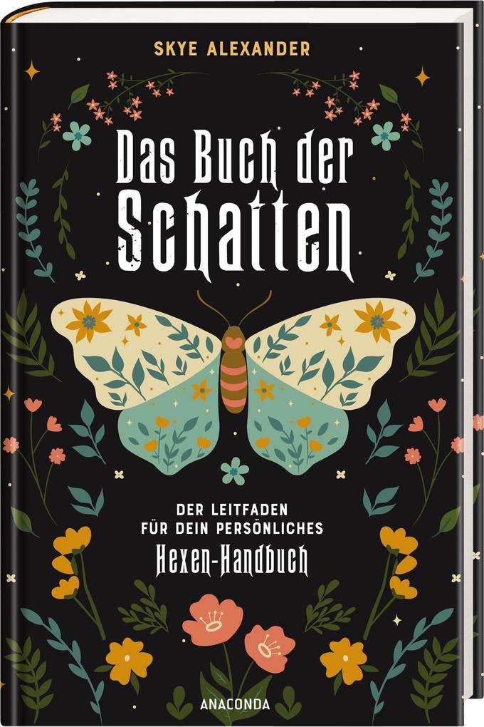 Weitere Ansicht: Das Buch der Schatten. Der Leitfaden für dein persönliches Hexen-Handbuch. - Anlage, Aufbau, Anwendung | Skye Alexander