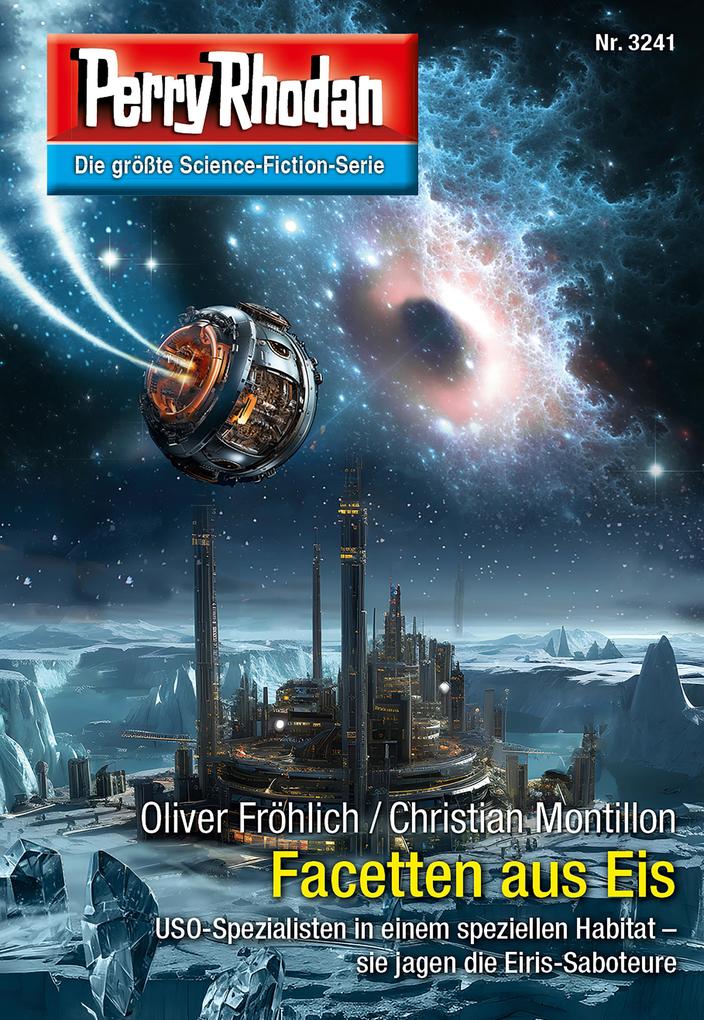 Produktbild: Perry Rhodan 3241: Facetten aus Eis | Oliver Fröhlich, Christian Montillon