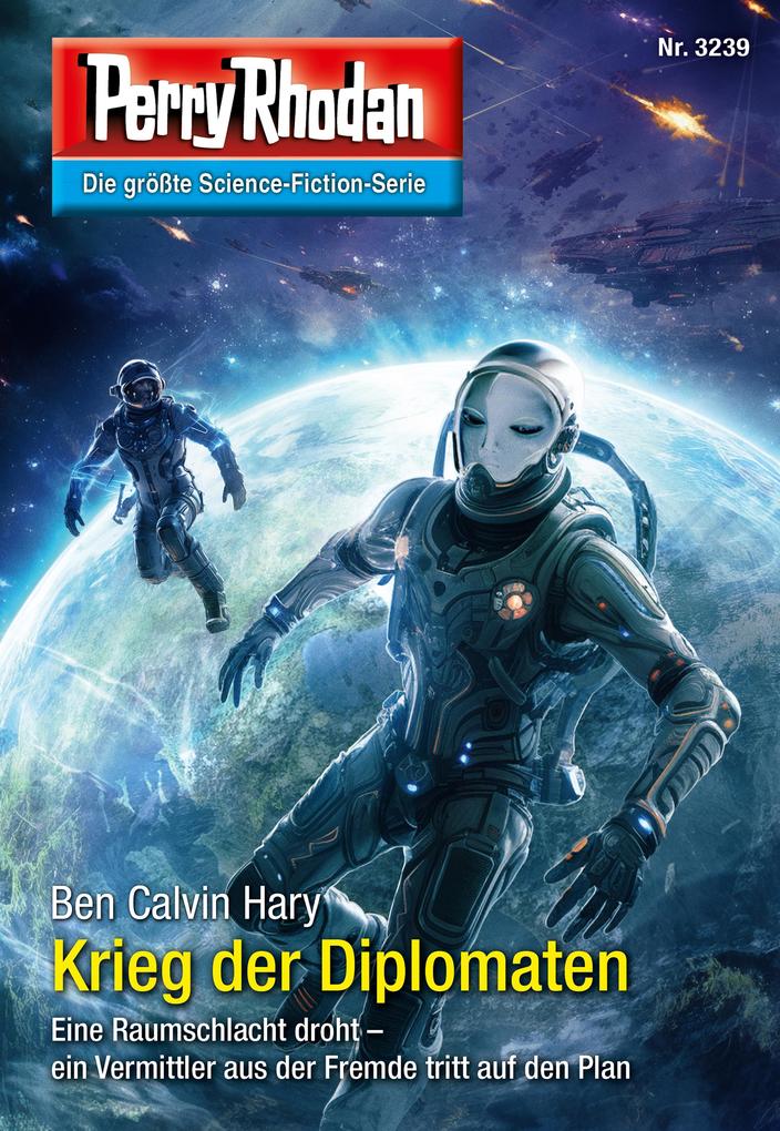 Produktbild: Perry Rhodan 3239: Krieg der Diplomaten | Ben Calvin Hary