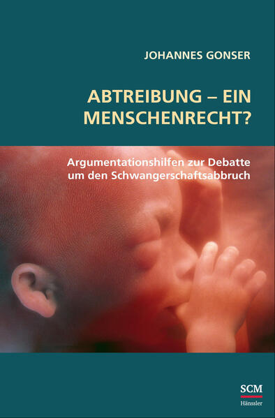 Produktbild: Abtreibung - ein Menschenrecht? | Johannes Gonser