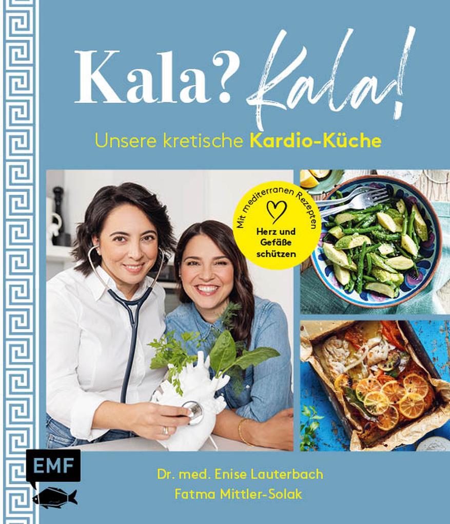 Produktbild: Kala? Kala! Unsere kretische Kardio-Küche | Fatma Mittler-Solak, Enise Lauterbach
