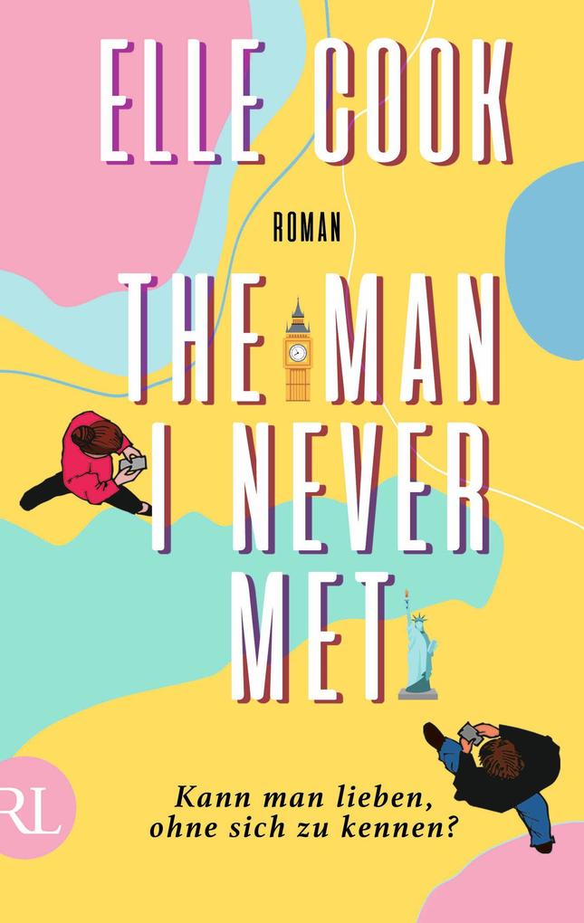 Produktbild: The Man I Never Met - Kann man lieben, ohne sich zu kennen? | Elle Cook