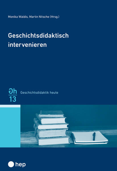 Produktbild: Geschichtsdidaktisch intervenieren | Monika Waldis, Martin Nitsche