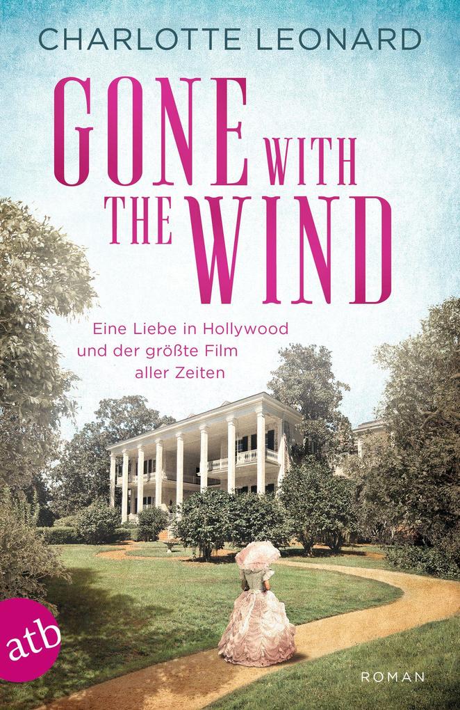 Produktbild: Gone with the Wind - Eine Liebe in Hollywood und der größte Film aller Zeiten | Charlotte Leonard