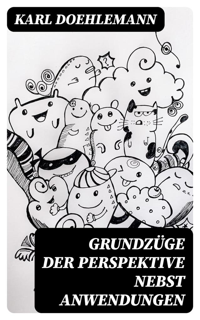 Produktbild: Grundzüge der Perspektive nebst Anwendungen | Karl Doehlemann