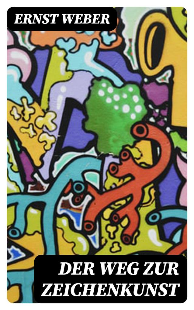 Produktbild: Der Weg zur Zeichenkunst | Ernst Weber