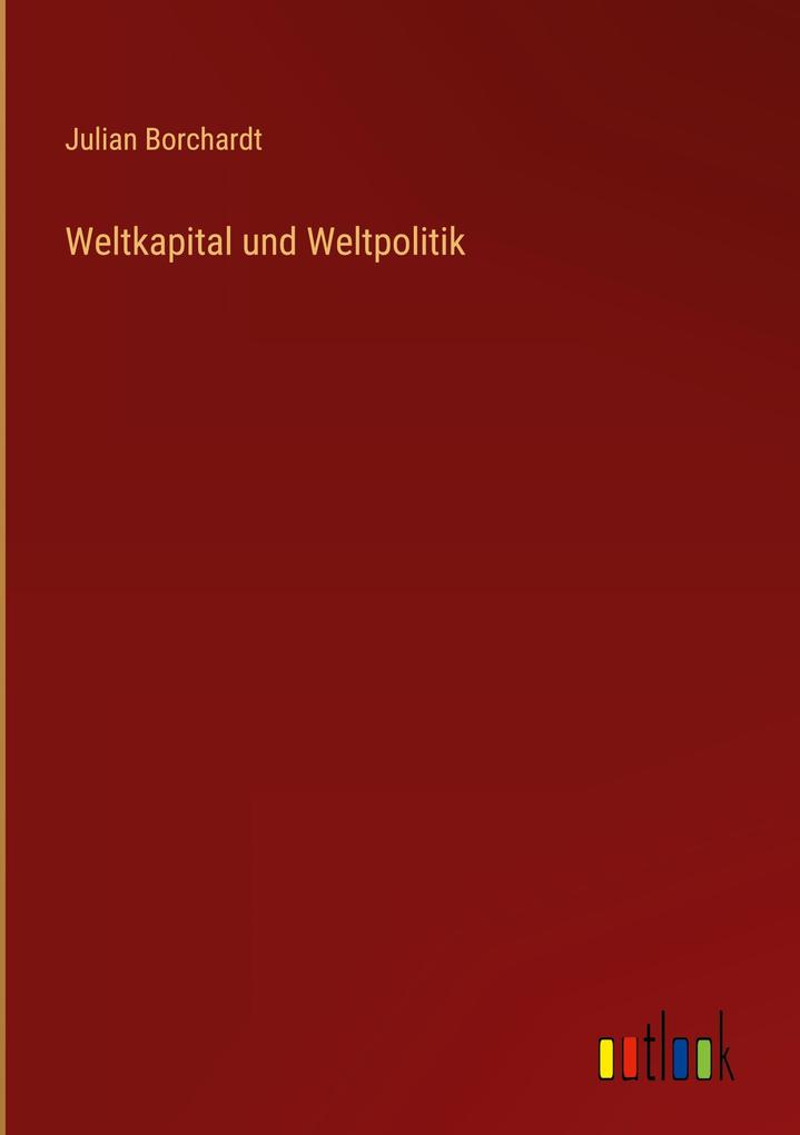 Produktbild: Weltkapital und Weltpolitik | Julian Borchardt