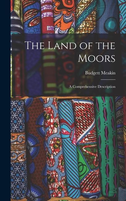 Produktbild: The Land of the Moors: A Comprehensive Description | Budgett Meakin
