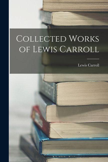 Produktbild: Collected Works of Lewis Carroll | Lewis Carroll